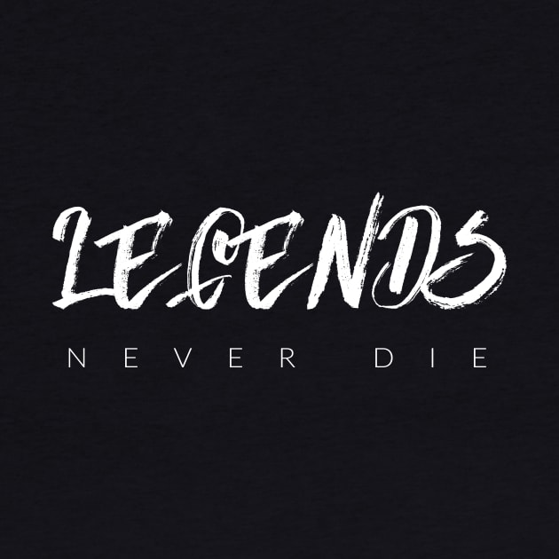 Legends Never Die by TextyTeez